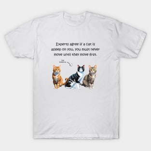 Experts agree if a cat is asleep on you, you must never move until they move first - funny watercolour cat design T-Shirt